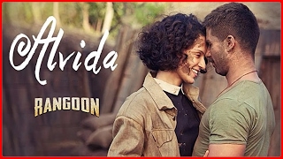 Alvida – Arijit Singh – Rangoon