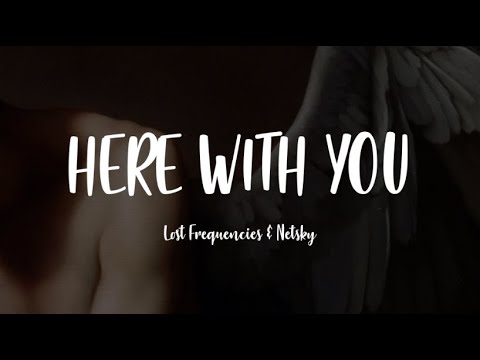 Lost Frequencies & Netsky - Here With You (Lyrics)