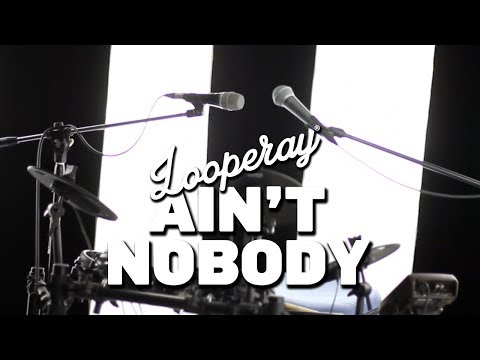 Looperay - Looperay - Aint no body