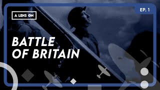A Lens On: Battle of Britain - EP.1 Thumbnail