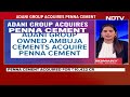 Adani Group Firm Ambuja Cements Acquires Penna Cement At ₹ 10,422 Crore Valuation  - 00:32 min - News - Video