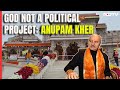 Ayodhya Ram Mandir | Anupam Kher To Critics Who Called Ram Temple Ceremony Political Project
