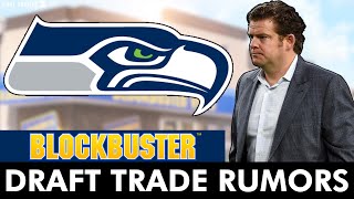 BLOCKBUSTER Seattle Seahawks Draft Trade Rumors: 3 Trade Scenarios John Schneider Might Take