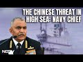 Navy Chief Admiral R Hari Kumar Speaks To NDTV About Chinas Threat In High Sea