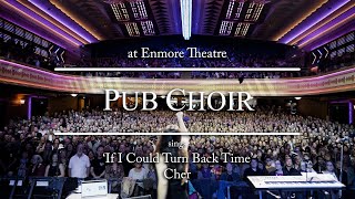 Pub Choir sings &#39;If I Could Turn Back Time&#39; (Cher)