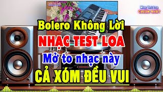 Nhạc Không Lời TEST LOA CHUẨN NHẤT - Hòa Tấu Organ Nhạc Trữ Tình Bolero Tuyển Chọn Toàn Bài Hay