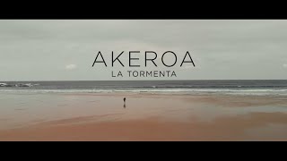 Akeroa - La Tormenta (Videoclip Oficial)