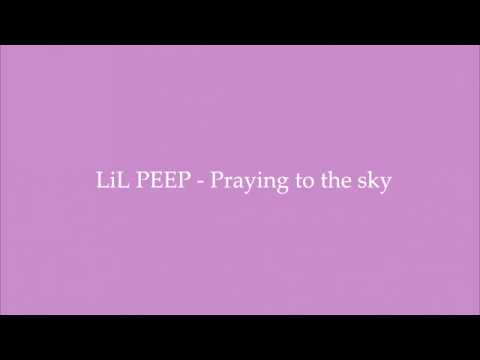 LiL PEEP - Praying to the sky (Lyrics)