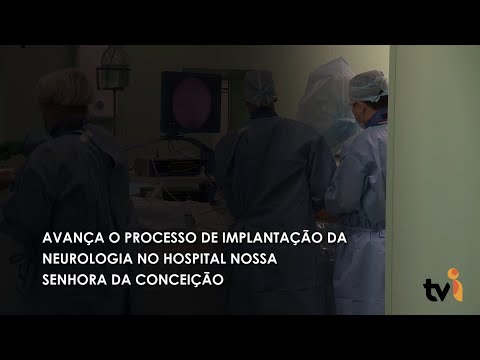 Vídeo: Avança o processo de implantação da neurologia no Hospital Nossa Senhora da Conceição