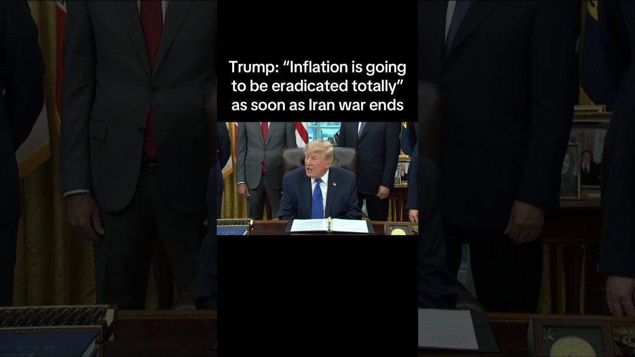 Trump says "Inflation is going to be eradicated totally" as soon as the Iran war ends.