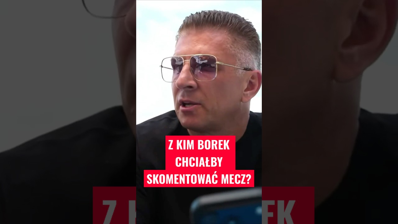 Z kim borek chciałby skomentować mecz? #shorts