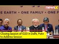 Closing Session of G20 in Delhi | Putin to Address Session