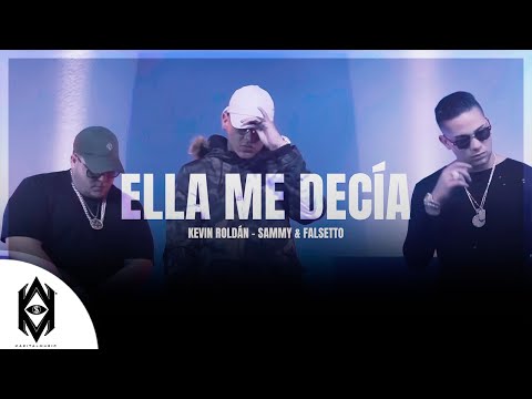 Ella Me Decía - Kevin Roldán Ft. Sammy & Falsetto
