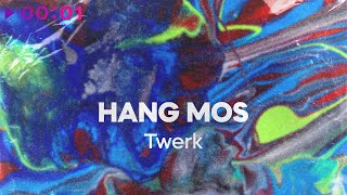 Hang Mos — Twerk | Official Audio | 2025