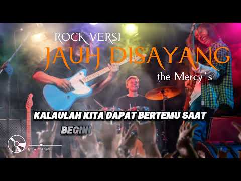 JAUH DISAYANG ROCK VERSI || THE MERCY'S.