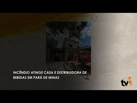 Vídeo: Incêndio atinge casa e distribuidora de bebidas em Pará de Minas