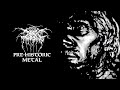 Pre-Historic Metal