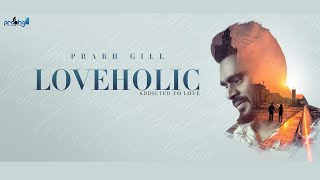 Rabb Milju – Prabh Gill (Loveholic) Video HD