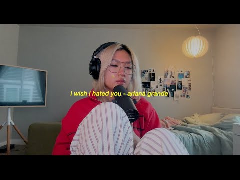 i wish i hated you - Ariana Grande (Cover)