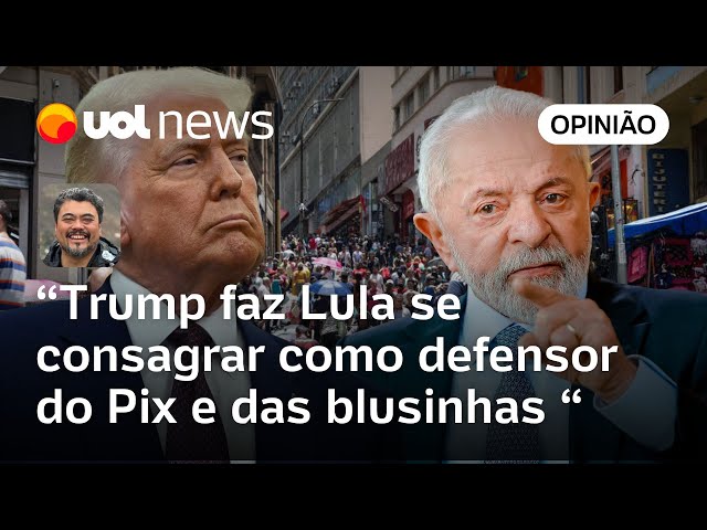 Trump faz Lula se consagrar como defensor do Pix e das blusinhas, analisa Sakamoto