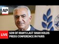 LIVE: Son of Iran’s last shah holds press conference in Paris