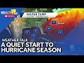 Weather Talk: A slow start to hurricane season