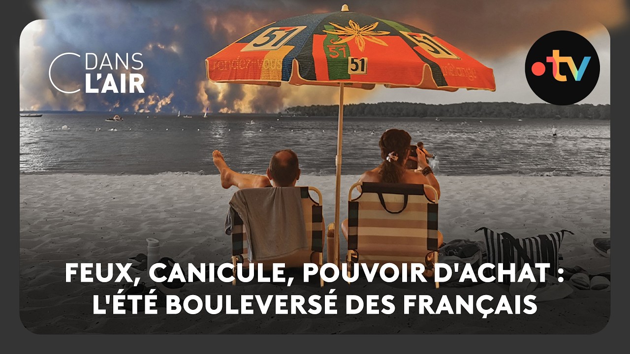 Feux, canicule, pouvoir d'achat : l'été bouleversé des Français