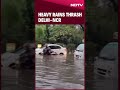 Delhi Rain News | Heavy Rain Lashes Parts Of Delhi-NCR