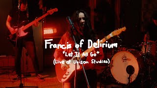 Francis of Delirium - Let It All Go (live at Unison Studios)
