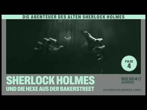 Der alte Sherlock Holmes | Folge 4: Sherlock Holmes und die Hexe aus der Bakerstreet (Hörbuch)