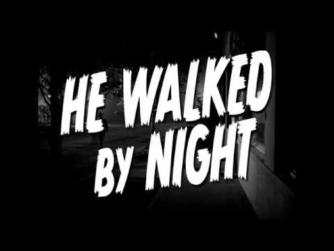 He Walked by Night'