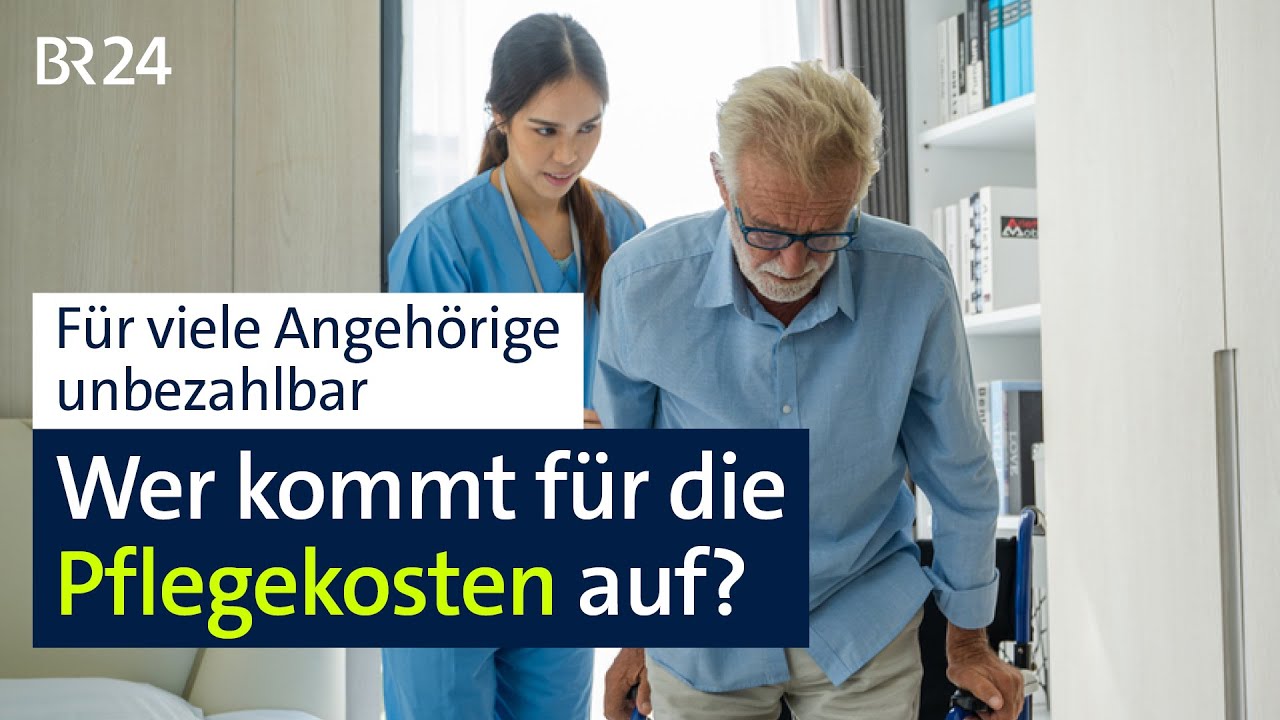 Pflege: Wer kommt für die Kosten auf? | Kontrovers | BR24