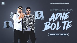 Adhe Bol Te ~ Jagdeep Sangala & A KAY | Punjabi Song