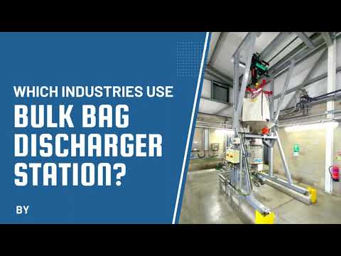 Which Industries Use The Bulk Bag Discharger Station?