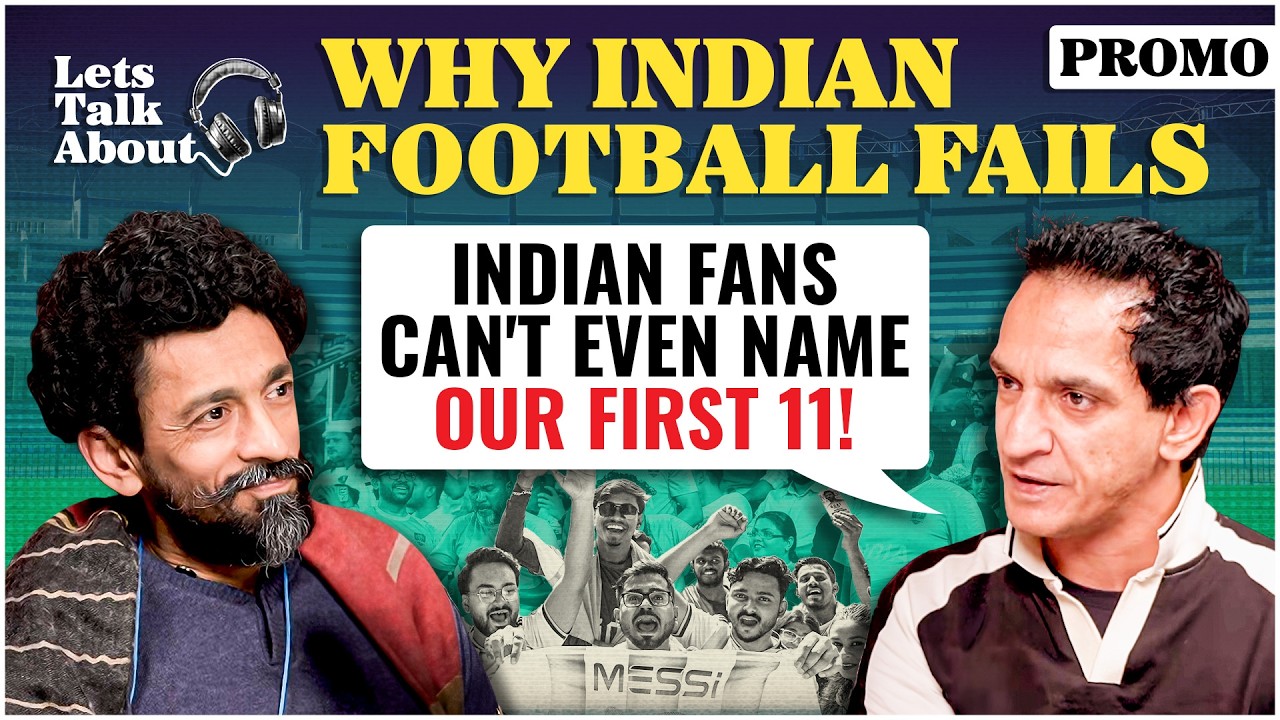 'Top 8 in Asia? Not even at U-16 level': Let's Talk About Indian Football Ep 2 | Teaser