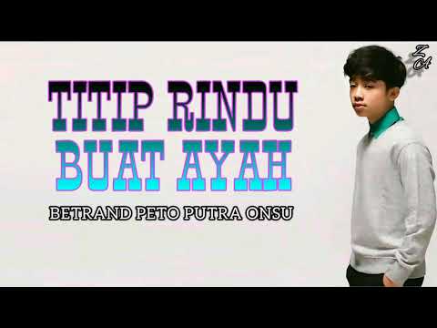 Betrand Peto - Titip Rindu Buat Ayah [Lirik]