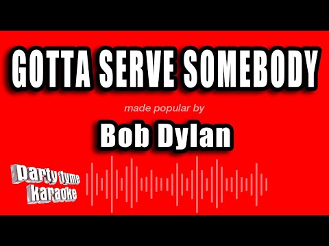 Bob Dylan - Gotta Serve Somebody (Karaoke Version)