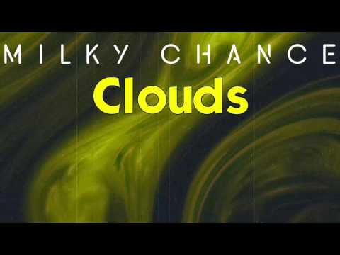 Clouds - Milky Chance