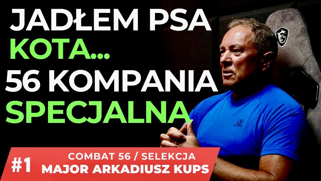 JADŁEM, PSA ,KOTA I WIELE INNYCH RZECZY. JAK WYGLĄDAŁA SŁUŻBA W 56 KOMPANI SPECJALNEJ? M. KUPS #1/3