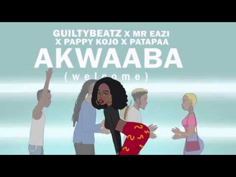 AKWAABA - GuiltyBeatz x Mr Eazi x Patapaa X Pappy Kojo ( Official Audio )