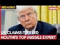 Trump Warns Houthis: US Claims It Killed Houthis Top Missile Expert In Recent Strike