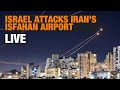LIVE | Israel-Iran War: Israel Attacks Iran Isfahan Airport | News9