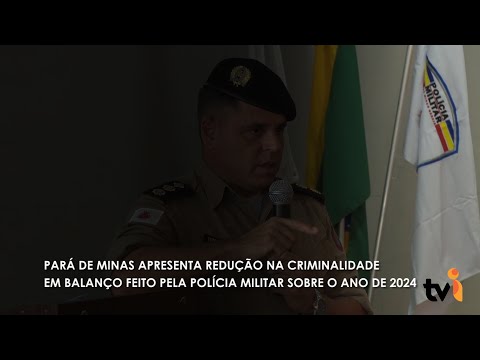 Vídeo: Pará de Minas apresenta redução na criminalidade em balanço feito pela Polícia Militar sobre o ano de 2024