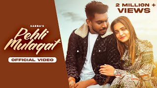 Pehli Mulaqat - Sabba Ft Kaur Preet | Punjabi Song