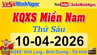 Kết Quả Xổ Số Miền Nam ngày 10/04/2026, KQXS Miền Nam: Vĩnh Long, Bình Dương, Trà Vinh, XS MinhNgoc