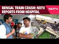 West Bengal Train Accident | NDTV Reports From Hospital Where Patients Are Admitted