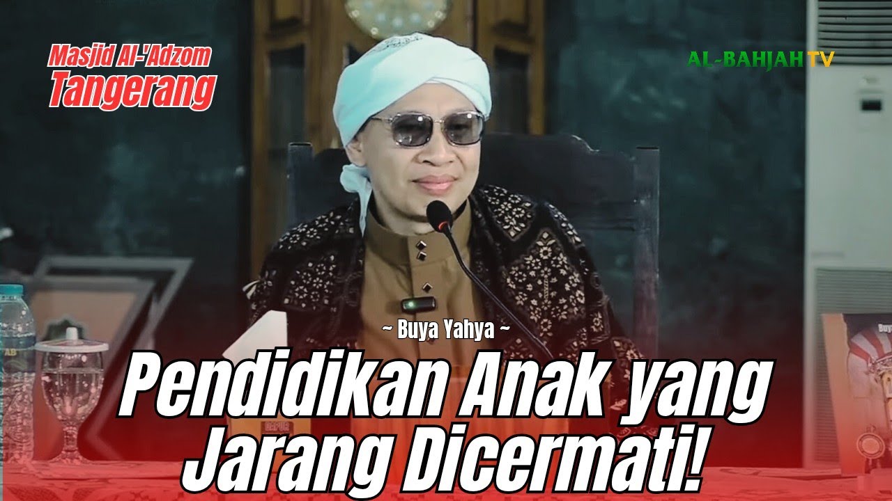 Pendidikan Anak yang jarang Dicermati | Majelis Al-Bahjah Tangerang | Buya Yahya | 7 Mei 2025