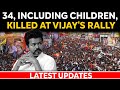 Karur Death | Over 34 People Feared Dead At Vijays TVK Rally In Karur, Tamil Nadu
