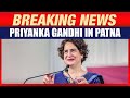 LIVE: Congress MP Priyanka Gandhi Addresses Public Meeting at Sadakat Ashram in Patna, Bihar
