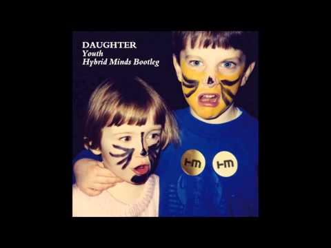 Daughter -Youth (Hybrid Minds Bootleg)